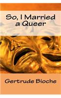 So, I Married a Queer