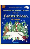 BROCKHAUSEN Bastelbuch Bd. 11: Ausschneiden und Ausmalen - Das große Buch der Fensterbilder: Im Schnee(11 Im Schnee)