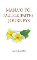 Mana'o'i'o, Paulele (Faith) Journeys