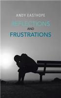 REFLECTIONS And FRUSTRATIONS
