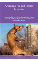 American Pit Bull Terrier Activities American Pit Bull Terrier Tricks, Games & Agility Includes: American Pit Bull Terrier Beginner to Advanced Tricks, Fun Games, Agility & More