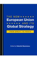 New European Union and Its Global Strategy: From Brexit to Pesco