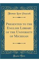 Presented to the English Library of the University of Michigan (Classic Reprint)