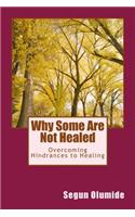 Why Some Are Not Healed: Overcoming Hindrances to Healing(2 Healing and Health)