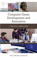 Computer Game Development and Animation: A Practical Career Guide(Practical Career Guides)