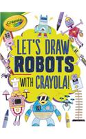 Let's Draw Robots with Crayola (R) !