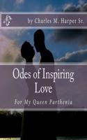 Odes of Inspiring Love: For My Queen Parthenia