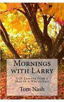 Mornings with Larry: Life Lessons from a Man in a Wheelchair