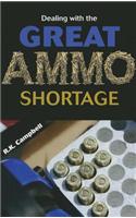 Dealing with the Great Ammo Shortage