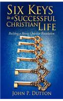 Six Keys to a Successful Christian Life