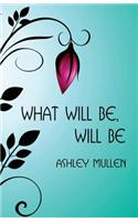 What Will Be, Will Be: (English)