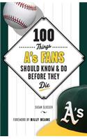 100 Things A's Fans Should Know & Do Before They Die