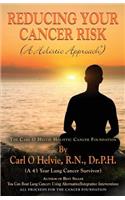 REDUCING YOUR CANCER RISK (A Holistic Approach)