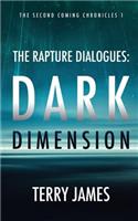The Rapture Dialogues: Dark Dimension(1 Second Coming Chronicles)
