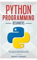 Python Programming: The Ultimate Beginner's Guide to Learn Python Step by Step