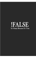 !False It's Funny Because It's True