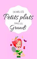 J'ai mis les Petits plats dans les Grands: Carnet de recettes personnalisé à compléter - Cahier de 100 pages pour 50 recettes - Livre de cuisine