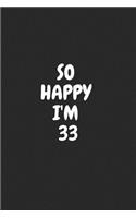 So Happy I'm 33