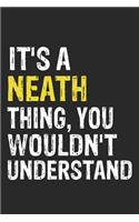 It's A NEATH Thing, You Wouldn't Understand Gift for NEATH Lover, NEATH Life is Good Notebook a Beautiful: Lined Notebook / Journal Gift, It's A NEATH Thing, 120 Pages, 6 x 9 inches, NEATH Notebook, Average NEATH Life, NEATH accessories, NEATH Diary, D