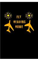 Funny Air Traffic Controller And Pilot Fly Heading Home Notebook: 120 Lined Pages 6 x 9 Inches Funny Gift Journal Diary