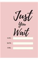 Just You Wait