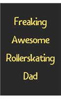 Freaking Awesome Rollerskating Dad
