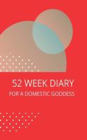 52 Week Diary for a Domestic Goddess: Journal/Tracker for Men Women Girls and Boy to Jot Down Your Creative Ideas, Appointments, Notes and Reminders