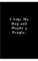 I Like My Dog and Maybe 4 People.