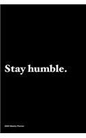Stay humble