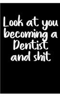 Look at you becoming a Dentist and shit notebook gifts