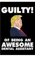 Guilty! Of Being An Awesome Dental Assistant