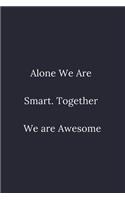Alone We Are Smart. Together We are Awesome: / School Composition Writing Book / 6" x 9" / 120 pgs. / College Ruled / Paperback Lined ... / Memo Note Taking / Paperback -