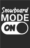 Snowboard mode on: Notebook for snowboarders on the slopes. 120 pages with page numbers. For notes or planning the snowboard trip.