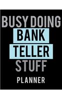 Busy Doing Bank Teller Stuff Planner: 2020 Weekly Planner Journal -Notebook- For Weekly Goal Gift for the Bank Teller