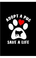 Adopt A Pug Save A Life: Blank Lined Notebook Journal for Work, School, Office - 6x9 110 page