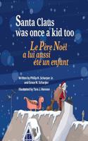 Santa Claus Was Once a Kid Too: Le Pere Noel a Aussi Ete Un Enfant Un Jour: Babl Children's Books in French and English