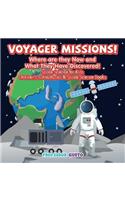 Voyager Missions! Where Are They Now and What They Have Discovered! - Space Science for Kids - Children's Astrophysics & Space Science Books