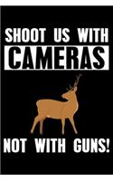 Shoot Us With Cameras Not With Guns!: Lined A5 Notebook for Anti Gun Journal