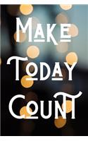 Make today count: 6 x 9 Inspirational Quote Blank Diary Travel Pocket Notebook 120 Pages