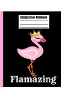 Flamazing Composition Notebook: Cute Pink Flamingo Bird - Black Wide Ruled Lined Paper Notebook Journal For Women Girls Teens Children - 7.5 x 9.25 119 Pages
