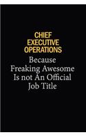 Chief Executive Operations Because Freaking Awesome Is Not An Official Job Title: 6x9 Unlined 120 pages writing notebooks for Women and girls