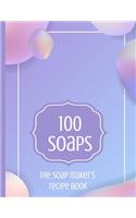 100 Soaps The Soap Maker's Recipe Book