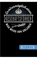 Es ist unmöglich einen Geschäftsführer zu beschreiben - Man muss ihn erleben: Geschenk für Geschäftsführer: blanko Notizbuch - Journal - To Do Liste - über 100 linierte Seiten mit viel Platz für Notizen - Tolle Geschenkidee