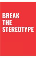 Break the Stereotype