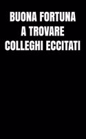 Buona fortuna a trovare colleghi eccitati: Regalo d'addio divertente I Taccuino collega di lavoro con 120 pagine a righe I Pazzo regali per ufficio I L'ultimo giorno di lavoro I Pensione rend