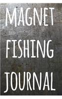 Magnet Fishing Journal: The perfect way to record your magnet fishing trips! Ideal gift for anyone you know who loves to fish with magnets!