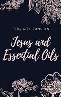 This Girl Runs On Jesus And Essential Oils