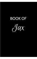 Book of Jax: Jax Journal - A Gratitude Journal Notebook for Men Boys Fathers and Sons with the name Jax - Handsome Elegant Bold & Personalized - An Appreciation 