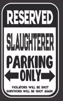 Reserved Slaughterer Parking Only. Violators Will Be Shot. Survivors Will Be Shot Again: Blank Lined Notebook - Thank You Gift For Slaughterer