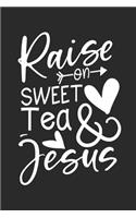 Raise on sweet Tea and Jesus